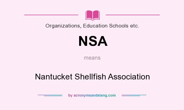 What does NSA mean? It stands for Nantucket Shellfish Association