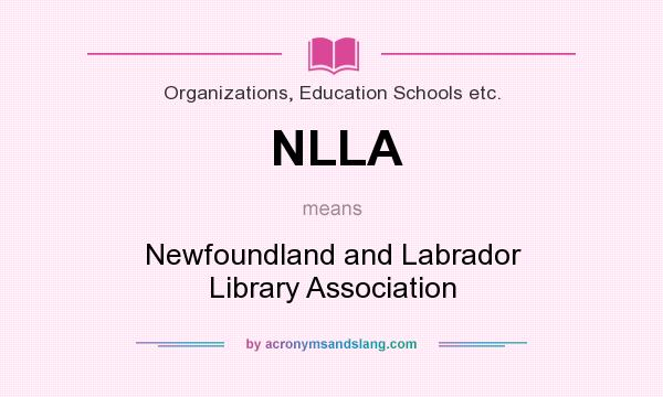What does NLLA mean? It stands for Newfoundland and Labrador Library Association