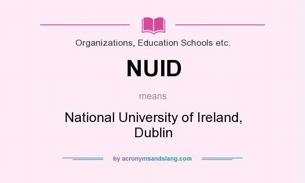 What does NUID mean? It stands for National University of Ireland, Dublin