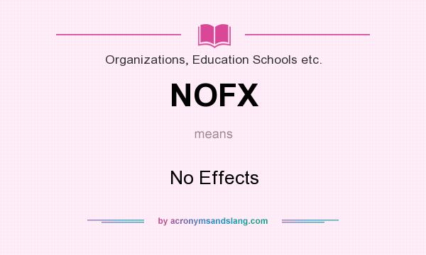 What does NOFX mean? It stands for No Effects