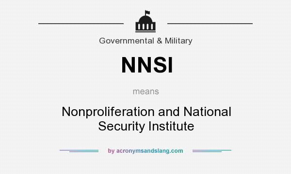 What does NNSI mean? It stands for Nonproliferation and National Security Institute