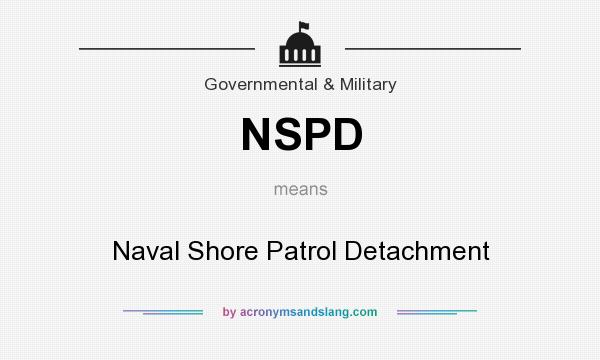 What does NSPD mean? It stands for Naval Shore Patrol Detachment