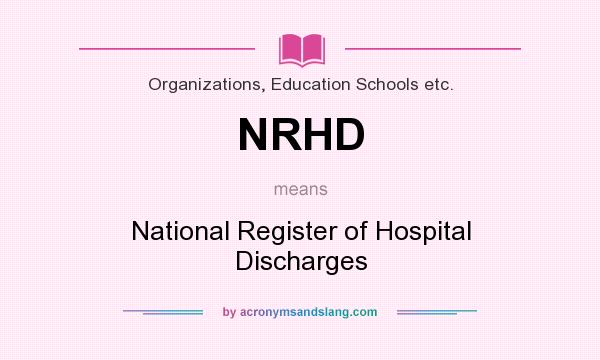 What does NRHD mean? It stands for National Register of Hospital Discharges