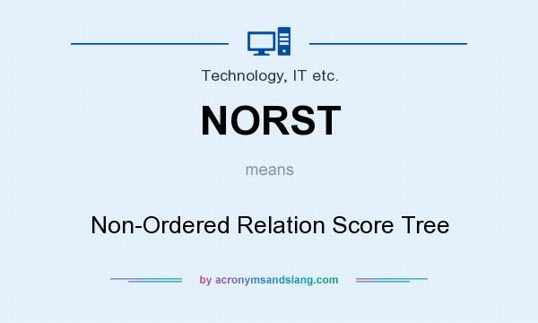 What does NORST mean? It stands for Non-Ordered Relation Score Tree