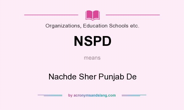 What does NSPD mean? It stands for Nachde Sher Punjab De