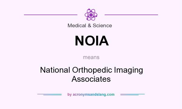 What does NOIA mean? It stands for National Orthopedic Imaging Associates