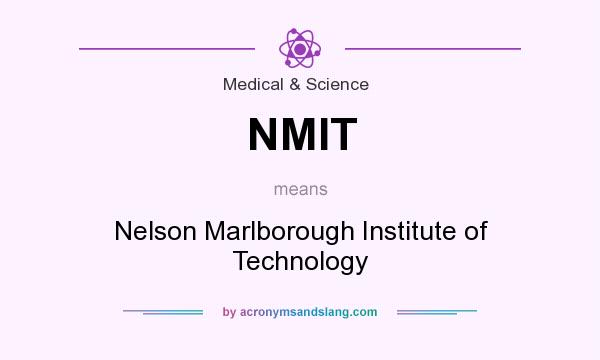 What does NMIT mean? It stands for Nelson Marlborough Institute of Technology