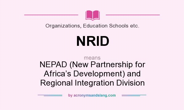 What does NRID mean? It stands for NEPAD (New Partnership for Africa’s Development) and Regional Integration Division