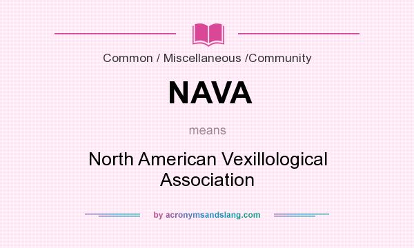 What does NAVA mean? It stands for North American Vexillological Association