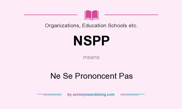 What does NSPP mean? It stands for Ne Se Prononcent Pas
