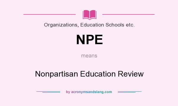What does NPE mean? It stands for Nonpartisan Education Review