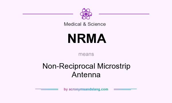 What does NRMA mean? It stands for Non-Reciprocal Microstrip Antenna