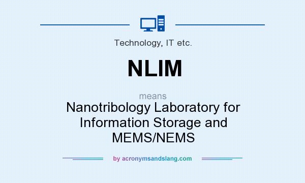 What does NLIM mean? It stands for Nanotribology Laboratory for Information Storage and MEMS/NEMS