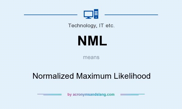 What does NML mean? It stands for Normalized Maximum Likelihood