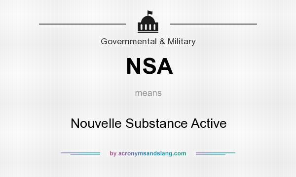 What does NSA mean? It stands for Nouvelle Substance Active