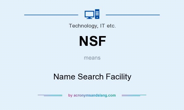 What does NSF mean? It stands for Name Search Facility