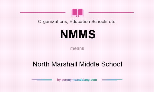 What does NMMS mean? It stands for North Marshall Middle School