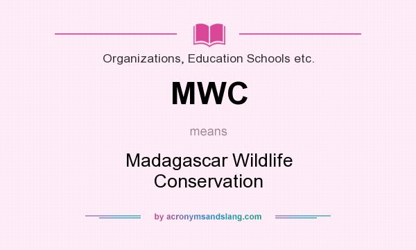 What does MWC mean? It stands for Madagascar Wildlife Conservation