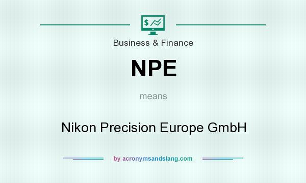 What does NPE mean? It stands for Nikon Precision Europe GmbH