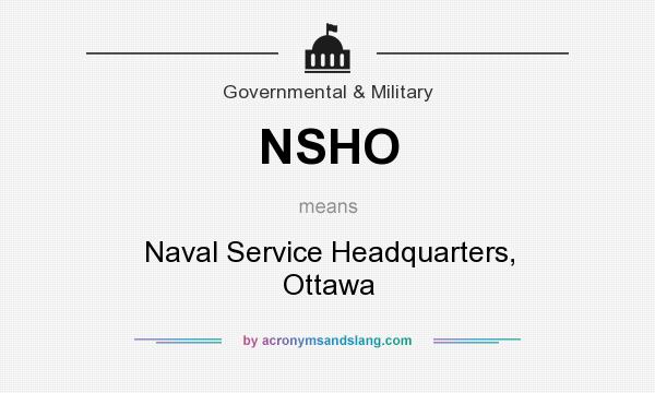What does NSHO mean? It stands for Naval Service Headquarters, Ottawa