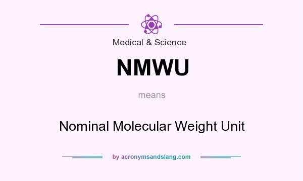 What does NMWU mean? It stands for Nominal Molecular Weight Unit