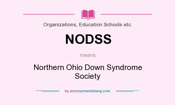 What does NODSS mean? It stands for Northern Ohio Down Syndrome Society
