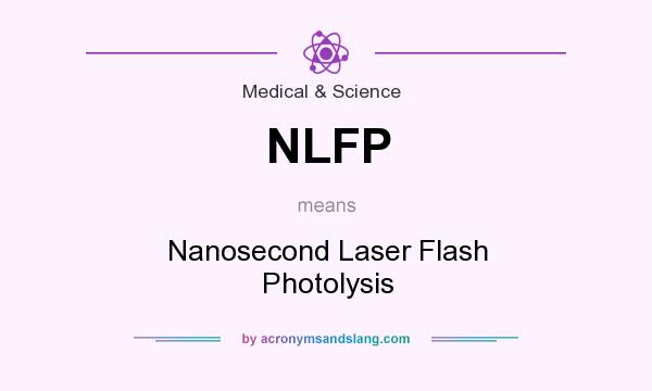 What does NLFP mean? It stands for Nanosecond Laser Flash Photolysis