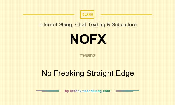 What does NOFX mean? It stands for No Freaking Straight Edge