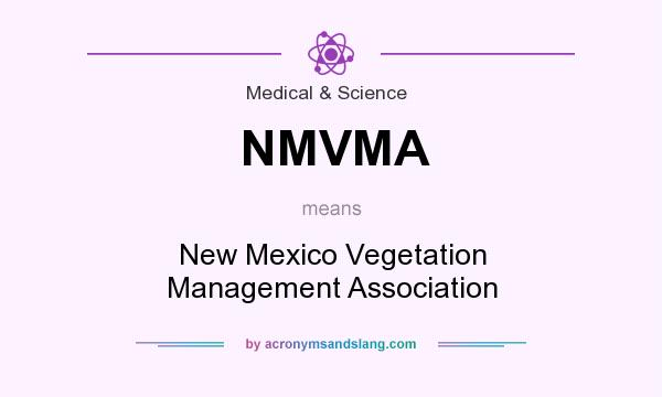 What does NMVMA mean? It stands for New Mexico Vegetation Management Association
