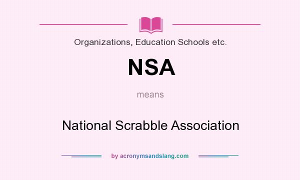 What does NSA mean? It stands for National Scrabble Association