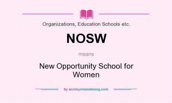 What does NOSW mean? It stands for New Opportunity School for Women
