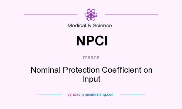 What does NPCI mean? It stands for Nominal Protection Coefficient on Input