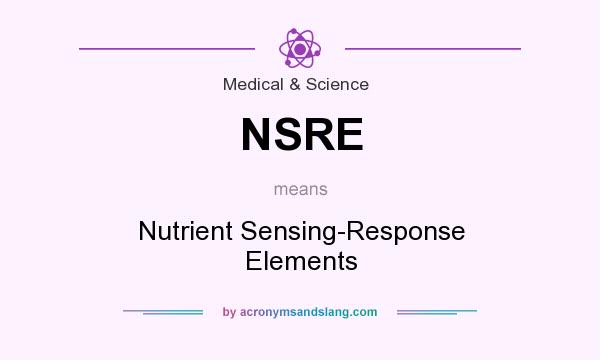 What does NSRE mean? It stands for Nutrient Sensing-Response Elements