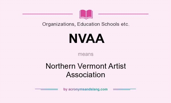 What does NVAA mean? It stands for Northern Vermont Artist Association