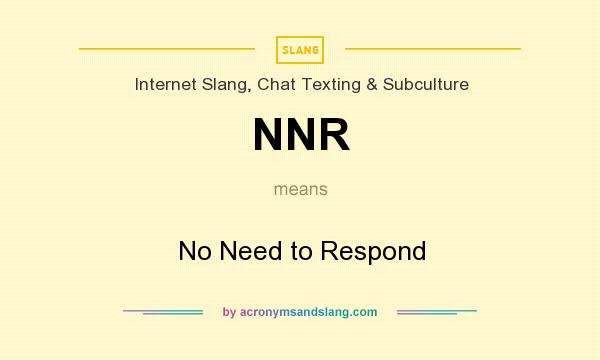 What does NNR mean? It stands for No Need to Respond