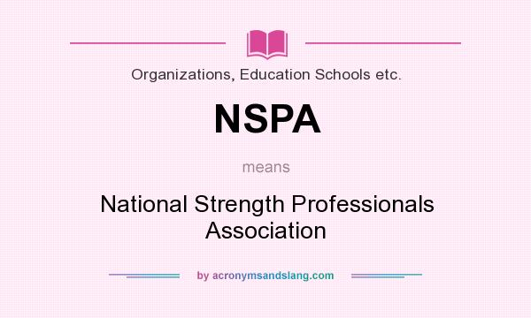 What does NSPA mean? It stands for National Strength Professionals Association