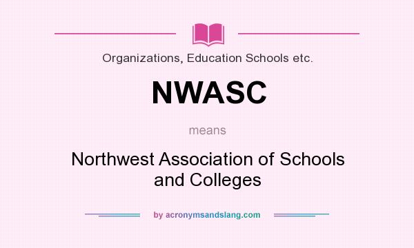 What does NWASC mean? It stands for Northwest Association of Schools and Colleges