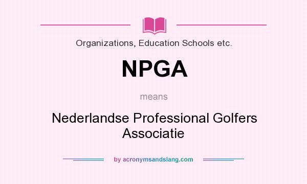 What does NPGA mean? It stands for Nederlandse Professional Golfers Associatie