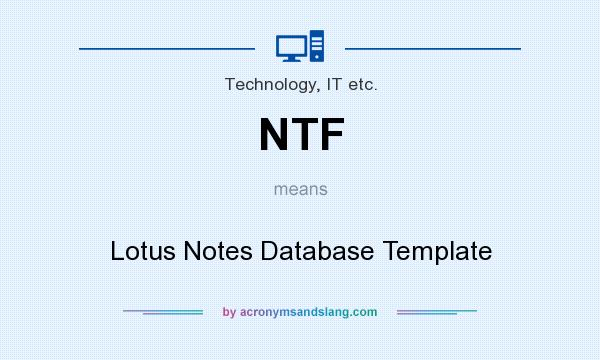 What does NTF mean? It stands for Lotus Notes Database Template