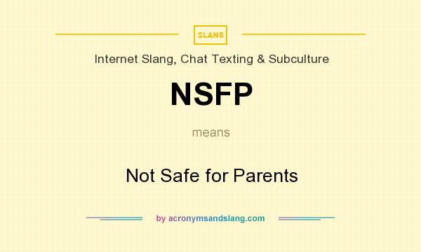 What does NSFP mean? It stands for Not Safe for Parents