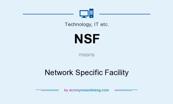 What does NSF mean? It stands for Network Specific Facility