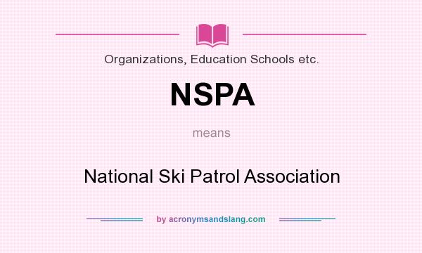 What does NSPA mean? It stands for National Ski Patrol Association