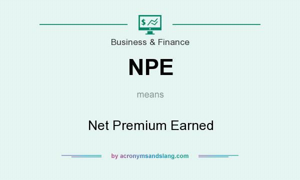 What does NPE mean? It stands for Net Premium Earned