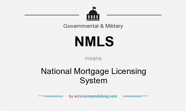What does NMLS mean? It stands for National Mortgage Licensing System