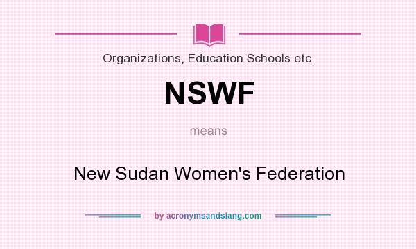 What does NSWF mean? It stands for New Sudan Women`s Federation