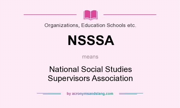 What does NSSSA mean? It stands for National Social Studies Supervisors Association