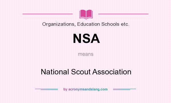 What does NSA mean? It stands for National Scout Association