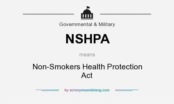 What does NSHPA mean? It stands for Non-Smokers Health Protection Act