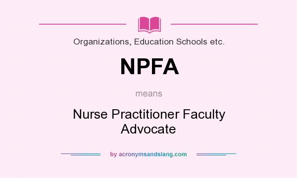 What does NPFA mean? It stands for Nurse Practitioner Faculty Advocate