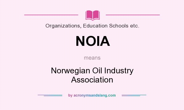 What does NOIA mean? It stands for Norwegian Oil Industry Association